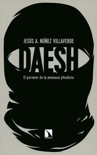 Daesh. El Porvenir De La Amenaza Yihadista