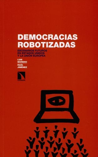 Democracias Robotizadas. Escenarios Futuros En Estados Unidos Y La Union Europea