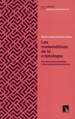Matematicas De La Criptologia. Secretos Demostrables Y Demostraciones Secretas, Las