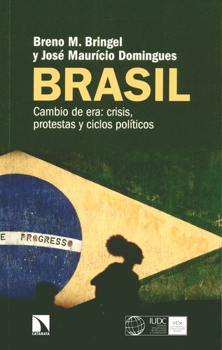 Brasil Cambio De Era. Crisis Protestas Y Ciclos Politicos