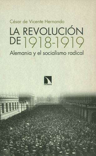 Revolucion De 1918-1919 Alemania Y El Socialismo Radical, La