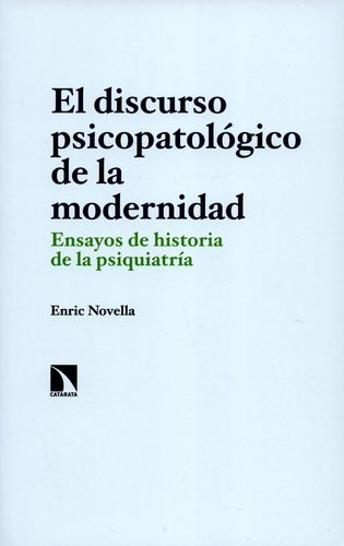 Discurso Psicopatologico De La Modernidad. Ensayos De Historia De La Psiquiatria, El