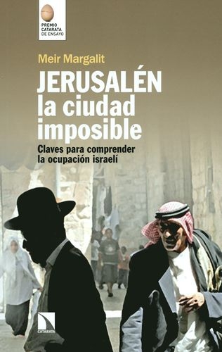 Jerusalen La Ciudad Imposible. Claves Para Comprender La Ocupacion Israeli
