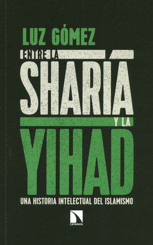 Entre La Sharia Y La Yihad Una Historia Intelectual Del Islamismo