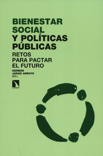 Bienestar Social Y Politicas Publicas. Retos Para Pactar El Futuro