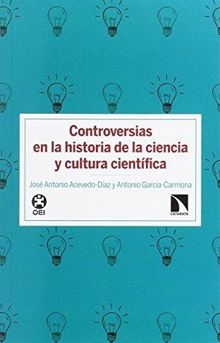 Controversias En La Historia De La Ciencia Y Cultura Cientifica