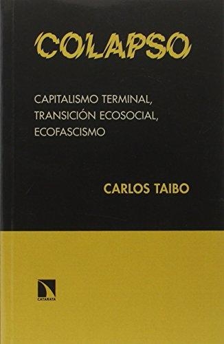 Colapso Capitalismo Terminal Transicion Ecosocial Ecofascismo