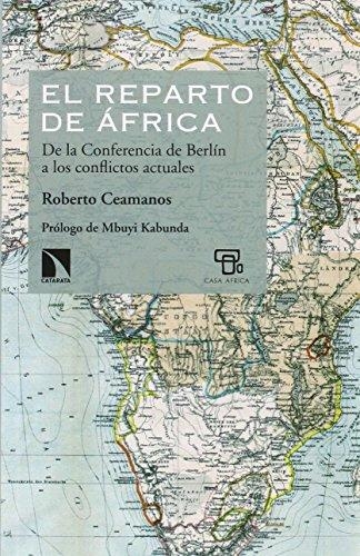 Reparto De Africa De La Conferencia De Berlin A Los Conflictos Actuales