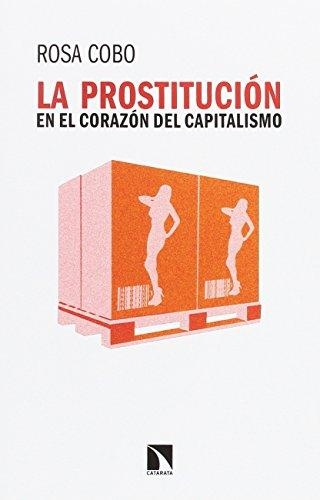 Prostitucion En El Corazon Del Capitalismo, La