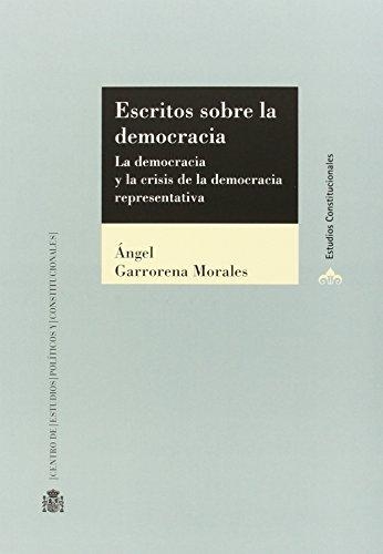 Escritos Sobre La Democracia La Democracia Y La Crisis De La Democracia Representativa