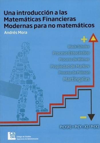 Una Introduccion A Las Matematicas Financieras Modernas Para No Matematicos