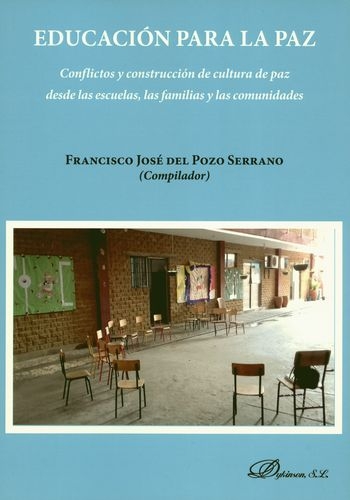 Educacion Para La Paz Conflictos Y Construccion De Cultura De Paz Desde Las Escuelas Las Familias Y Las Comuni