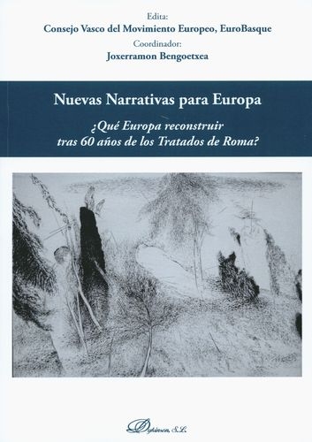 Nuevas Narrativas Para Europa. Que Europa Reconstruir Tras 60 Años De Los Tratados De Roma