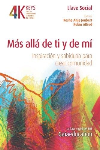 Mas Alla De Ti Y De Mi. Inspiracion Y Sabiduria Para Crear Comunidad