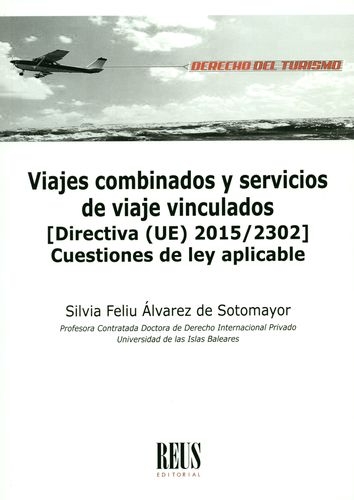 Viajes Combinados Y Servicios De Viaje Vinculados Directiva Ue 2015/2302 Cuestiones De Ley Aplicable