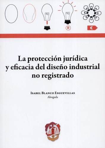 Proteccion Juridica Y Eficacia Del Diseño Industrial No Registrado, La