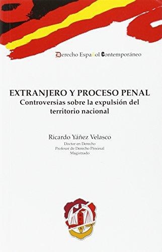 Extranjero Y Proceso Penal Controversias Sobre La Expulsion Del Territorio Nacional