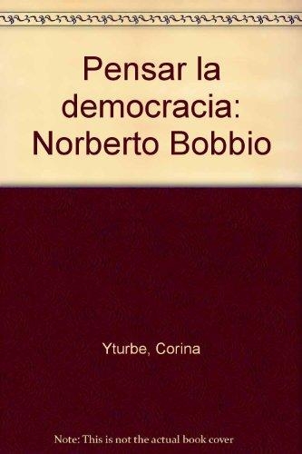 Pensar La Democracia: Norberto Bobbio
