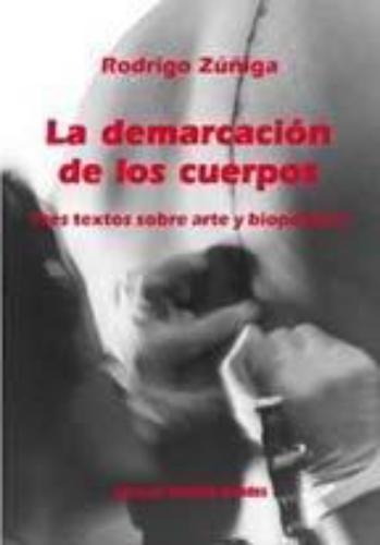 Demarcacion De Los Cuerpos. Tres Textos Sobre Arte Y Biopolitica, La