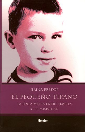 Pequeño Tirano. La Linea Media Entre Limites Y Permisividad, El