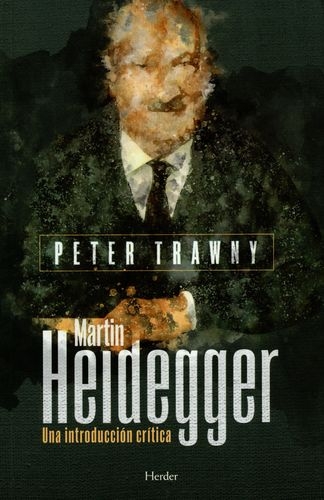 Martin Heidegger. Una Introduccion Critica