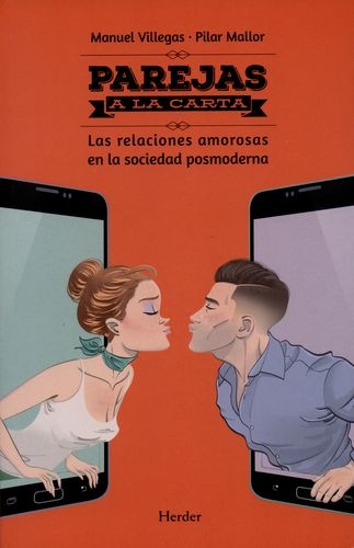 Parejas A La Carta. Las Relaciones Amorosas En La Sociedad Posmoderna