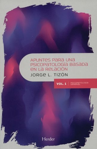 Apuntes Para Una Psicopatologia/Vol.1 / Basada En La Relacion. Psicopatologia General