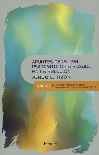 Apuntes Para Una Psicopatologia/Vol.2 / Basada En La Relacion. Relaciones Dramatizadas