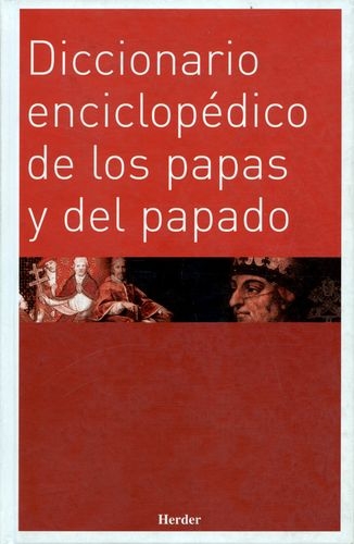 Diccionario Enciclopedico De Los Papas Y Del Papado