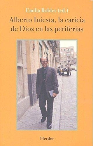 Alberto Iniesta La Caricia De Dios En Las Periferias