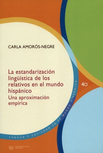 Estandarizacion Linguistica De Los Relativos En El Mundo Hispanico Una Aproximacion Empirica, La