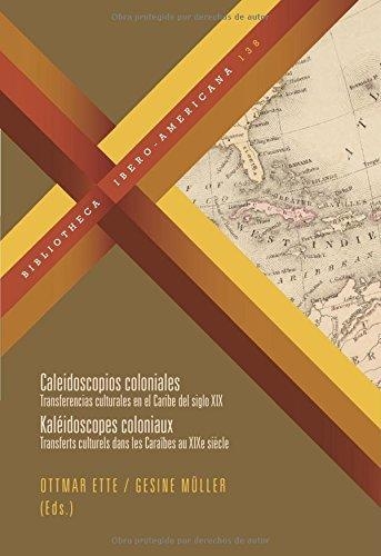 Caleidoscopios Coloniales. Transferencias Culturales En El Caribe Del Siglo Xix