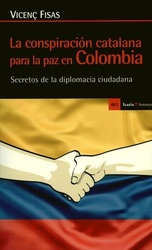 Conspiracion Catalana Para La Paz En Colombia Secretos De La Diplomacia Ciudadana, La
