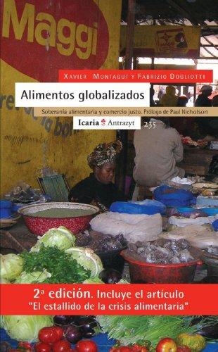 Alimentos Globalizados (2ª Ed). Soberania Alimentaria Y Comercio Justo