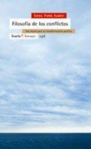 Filosofia De Los Conflictos. Una Teoria Para Su Transformacion Pacifica