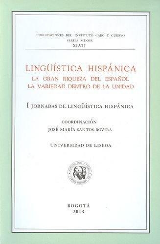 Linguistica Hispanica. La Gran Riqueza Del Español. Jornadas De Linguistica Hispanica