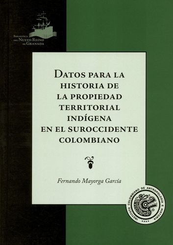 Datos Para La Historia De La Propiedad Territorial Indigena En El Suroccidente Colombiano