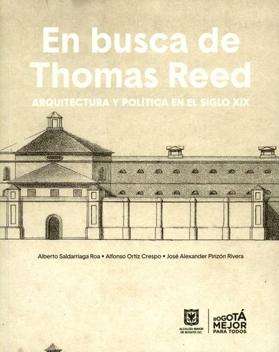 En Busca De Thomas Reed (Nueva Version). Arquitectura Y Politica En El Siglo Xix