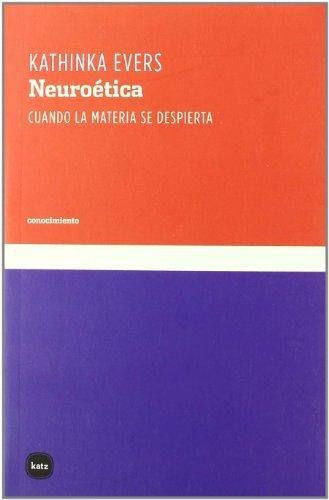 Neuroetica. Cuando La Materia Se Despierta