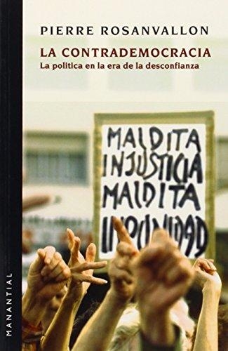 Contrademocracia. La Politica En La Era De La Desconfianza, La