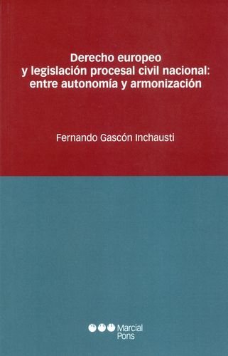 Derecho Europeo Y Legislacion Procesal Civil Nacional. Entre Autonomia Y Armonizacion