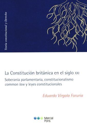 Constitucion Britanica En El Siglo Xxi. Soberania Parlamentaria, Constitucionalismo, Common Law, La