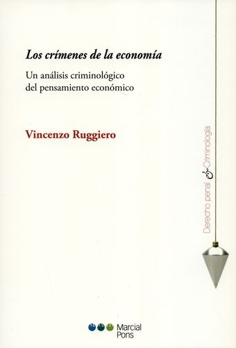Crimenes De La Economia. Un Analisis Criminologico Del Pensamiento Economico, Los