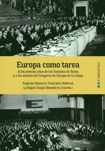 Europa Como Tarea A Los Sesenta Años De Los Tratados De Roma Y A Los Sesenta Del Congreso De Europa De La Haya