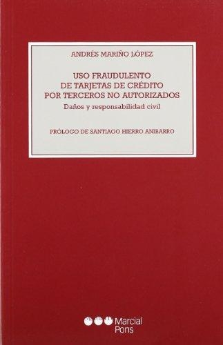 Uso Fraudulento De Tarjetas De Credito Por Terceros No Autorizados. Daños Y Responsabilidad Civil