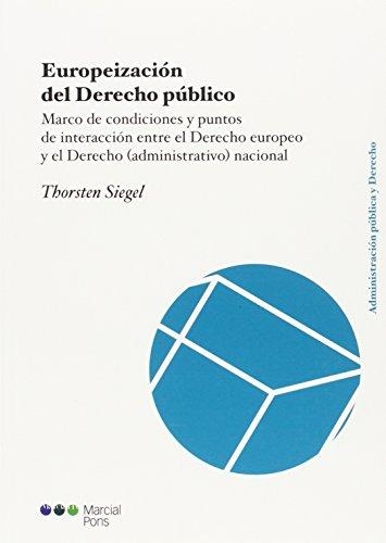 Europeizacion Del Derecho Publico Marco De Condiciones Y Puntos De Interaccion Entre El Derecho Europeo Y El D