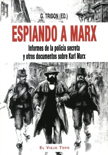 Espiando A Marx Informes De La Policia Secreta Y Otos Documentos Sobre Karl Marx