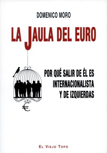 Jaula Del Euro Por Que Salir De El Es De Internacionalistas Y De Izquierda, La