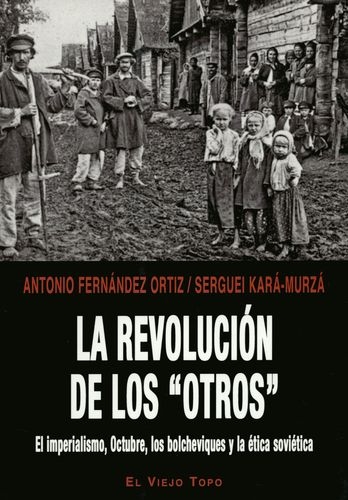 Revolucion De Los Otros El Imperialismo Octubre Los Bolcheviques Y La Etica Sovietica, La