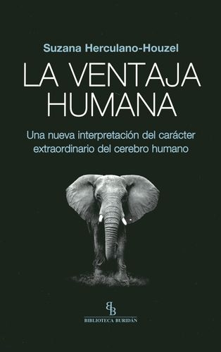 Ventaja Humana Una Nueva Interpretacion Del Caracter Extraordinario Del Cerebro Humano, La